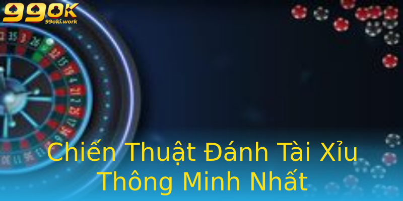 Chiến Thuật Đánh Tài Xỉu Thông Minh Nhất Chiến Thuật Đánh Tài Xỉu Thông Minh Nhất