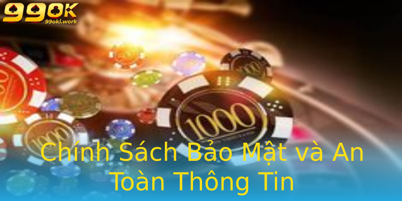 Chính Sách Bảo Mật và An Toàn Thông Tin Chính Sách Bảo Mật và An Toàn Thông Tin