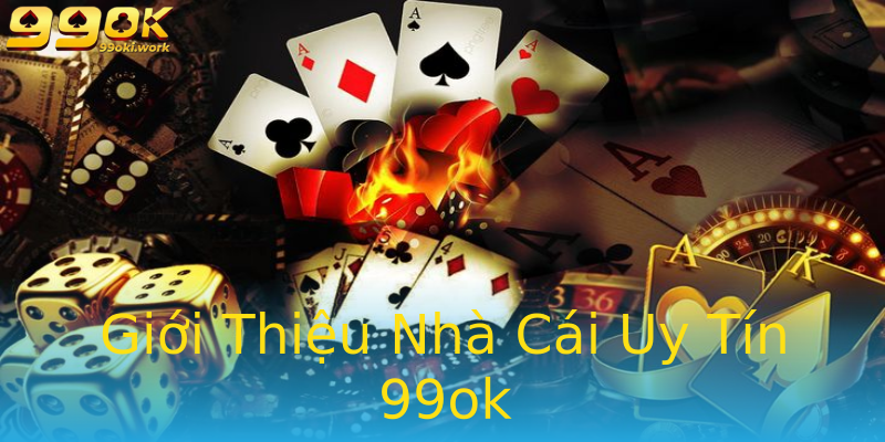 Giới Thiệu Nhà Cái Uy Tín 99ok Giới Thiệu Nhà Cái Uy Tín 99ok