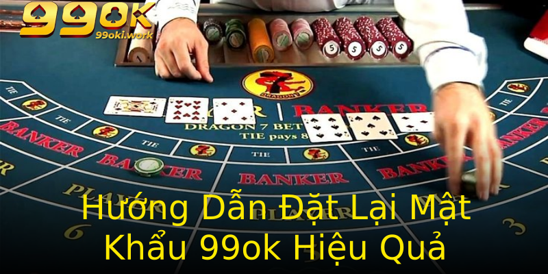 Hướng Dẫn Đặt Lại Mật Khẩu 99ok Hiệu Quả Hướng Dẫn Đặt Lại Mật Khẩu 99ok Hiệu Quả