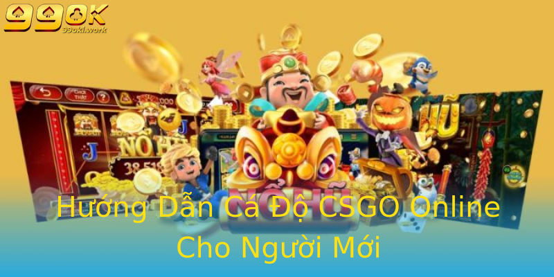 Hướng Dẫn Cá Độ CSGO Online Cho Người Mới Hướng Dẫn Cá Độ CSGO Online Cho Người Mới