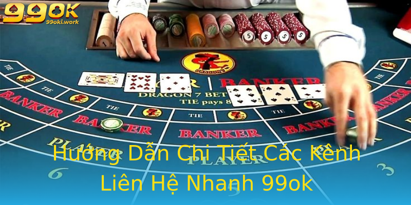 Hướng Dẫn Chi Tiết Các Kênh Liên Hệ Nhanh 99ok Hướng Dẫn Chi Tiết Các Kênh Liên Hệ Nhanh 99ok