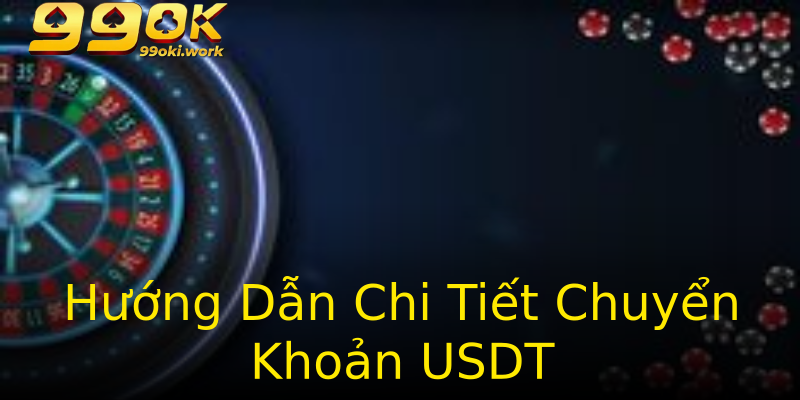 Hướng Dẫn Chi Tiết Chuyển Khoản USDT Hướng Dẫn Chi Tiết Chuyển Khoản USDT