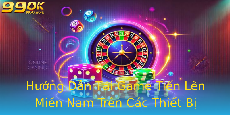Hướng Dẫn Tải Game Tiến Lên Miền Nam Trên Các Thiết Bị Hướng Dẫn Tải Game Tiến Lên Miền Nam Trên Các Thiết Bị