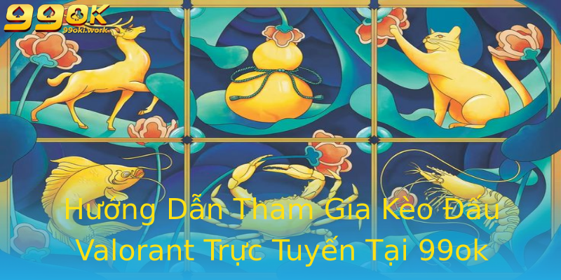 Hướng Dẫn Tham Gia Kèo Đấu Valorant Trực Tuyến Tại 99ok Hướng Dẫn Tham Gia Kèo Đấu Valorant Trực Tuyến Tại 99ok