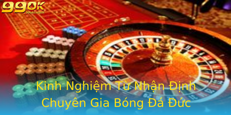 Kinh Nghiệm Từ Nhận Định Chuyên Gia Bóng Đá Đức Kinh Nghiệm Từ Nhận Định Chuyên Gia Bóng Đá Đức