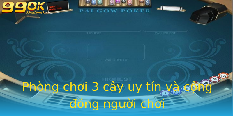 Phòng chơi 3 cây uy tín và cộng đồng người chơi Phòng chơi 3 cây uy tín và cộng đồng người chơi