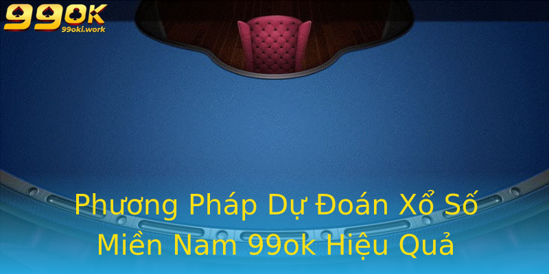 Phương Pháp Dự Đoán Xổ Số Miền Nam 99ok Hiệu Quả Phương Pháp Dự Đoán Xổ Số Miền Nam 99ok Hiệu Quả