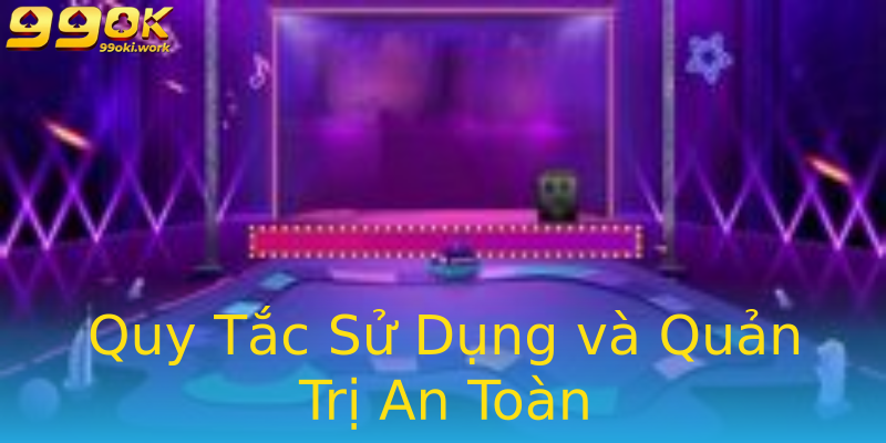 Quy Tắc Sử Dụng và Quản Trị An Toàn Quy Tắc Sử Dụng và Quản Trị An Toàn