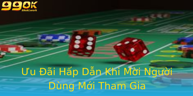 Ưu Đãi Hấp Dẫn Khi Mời Người Dùng Mới Tham Gia Ưu Đãi Hấp Dẫn Khi Mời Người Dùng Mới Tham Gia